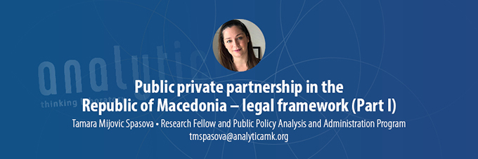 Public private partnership in the Republic of Macedonia – legal framework (Part I)